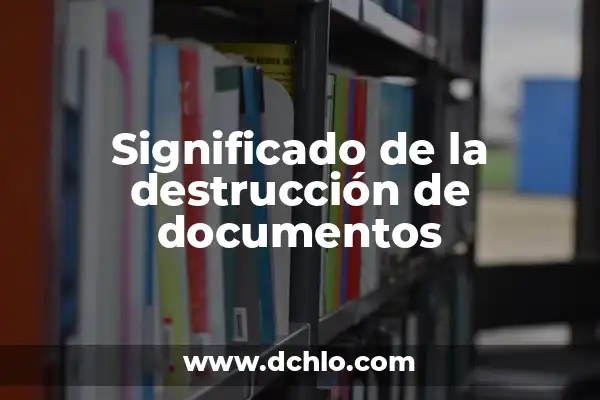 Cómo Agregar una Página en Documentos de Google: Guía Detallada y Completa 3 Significado de la destrucción de documentos