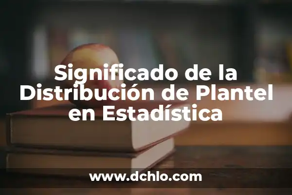 ¿Cuáles Son los Premios de la Lotería de Navidad? 5 Significado de la Distribución de Plantel en Estadística