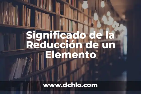 Significado de Spam: Entendiendo el Concepto 7 Significado de la Reducción de un Elemento