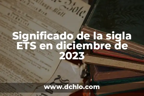 Celebrando 24 Años de Unión Conyugal 7 Significado de la sigla ETS en diciembre de 2023
