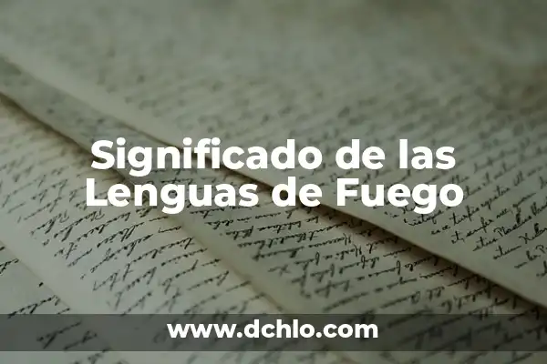 ¿Cuáles son las lenguas más habladas en el mundo? 5 Significado de las Lenguas de Fuego