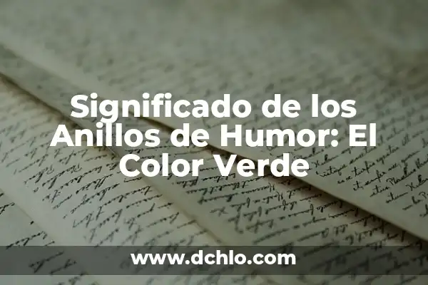 Azul y Verde que Color da: Descubre la Respuesta 6 Significado de los Anillos de Humor: El Color Verde