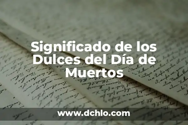 Mensaje de Buenos Días Significativo 8 Significado de los Dulces del Día de Muertos