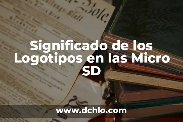 Tipos de logotipos y su significado 5 Significado de los Logotipos en las Micro SD
