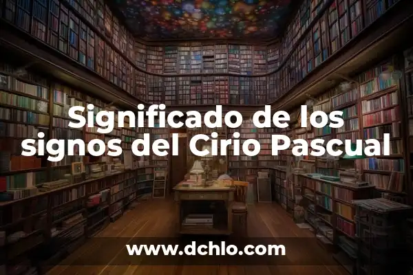 Cirio Pascual Significado de sus Elementos 3 Significado de los signos del Cirio Pascual