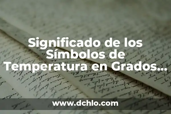 Como hacer un control de temperatura para incubadora 6 Significado de los Símbolos de Temperatura en Grados Celsius