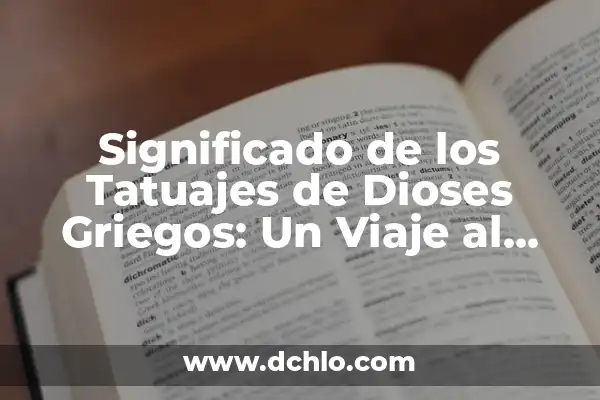 Nombres de los Dioses Griegos en Romano: Guía Completa 6 Significado de los Tatuajes de Dioses Griegos: Un Viaje al Mundo de la Mitología Clásica