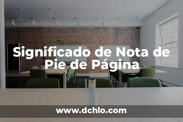 ¿Qué es un Pie de Página? - Definición y Ejemplos 5 Significado de Nota de Pie de Página