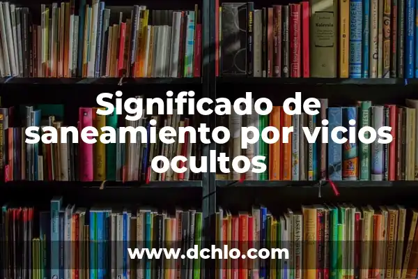 Cómo hacer una línea de tiempo familiar 4 Significado de saneamiento por vicios ocultos