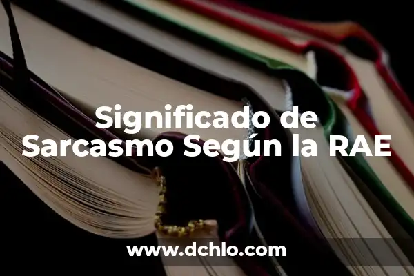 Idiota significado de la RAE 5 Significado de Sarcasmo Según la RAE