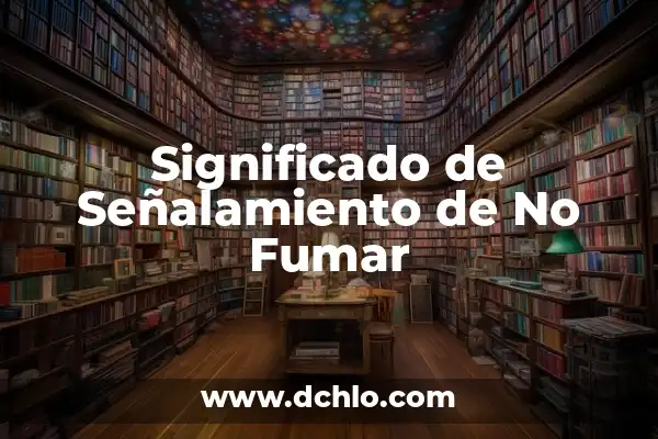Golpe de Estado - Significado y Etimología 5 Significado de Señalamiento de No Fumar
