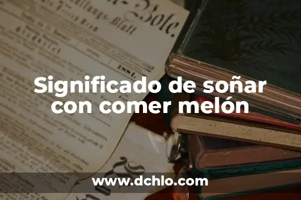 Mi Corazón de Melon Significado: Descubre el Profundo Sentimiento detrás de esta Expresión 4 Significado de soñar con comer melón