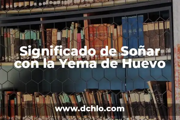Significado de Soñar con Piedras Semipreciosas 5 Significado de Soñar con la Yema de Huevo