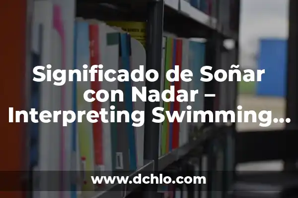 Significado de la Unidad de Medida kD 3 Significado de Soñar con Nadar – Interpreting Swimming Dreams