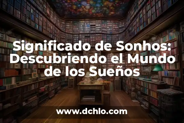 Supresión: Un mecanismo del subconsciente 5 Significado de Sonhos: Descubriendo el Mundo de los Sueños