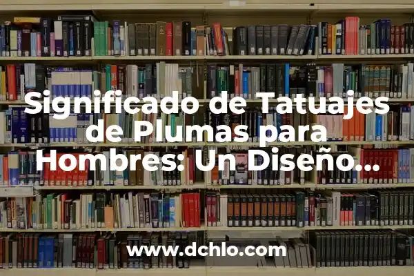 Tatuajes de Plumas con Nombres: Un Arte con Significado Profundo 7 Significado de Tatuajes de Plumas para Hombres: Un Diseño con Profundo Simbolismo