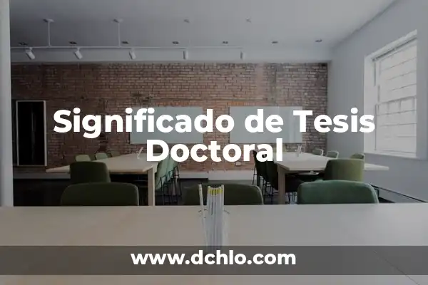 Tesis con falla de origen significado 6 Significado de Tesis Doctoral
