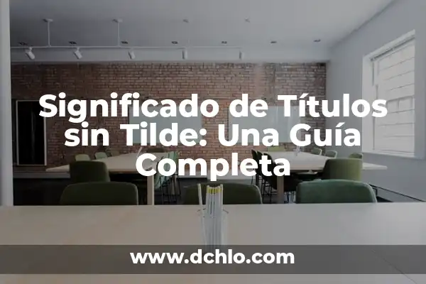 ¿Quién tiene más títulos, Boca o River? Un análisis detallado de la historia 6 Significado de Títulos sin Tilde: Una Guía Completa