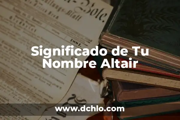 Nada de Nadie Cecilia Significado 8 Significado de Tu Nombre Altair