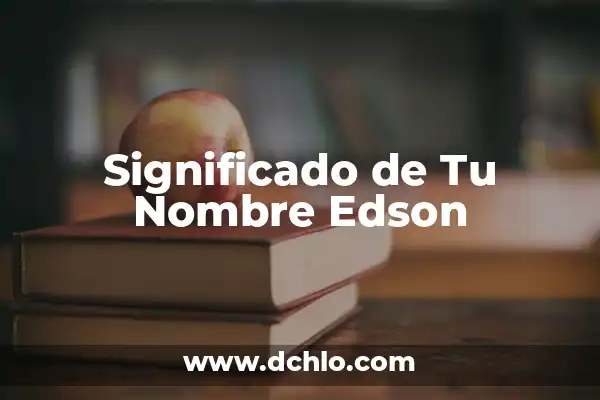 Significado de Tu Nombre Mailen 4 Significado de Tu Nombre Edson