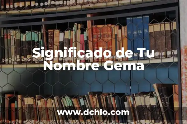Significado del Nombre de Verónica: Descubre su Origen y Simbolismo 3 Significado de Tu Nombre Gema