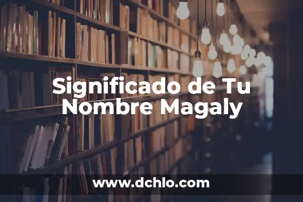 Como hacer tu ceja 4 Significado de Tu Nombre Magaly
