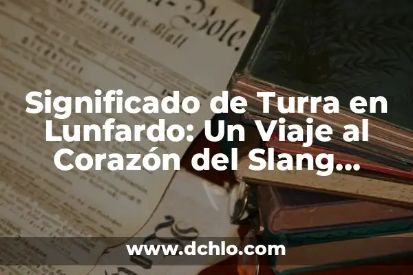 Significado de 'Ura' en el Idioma Argentino 6 Significado de Turra en Lunfardo: Un Viaje al Corazón del Slang Argentino