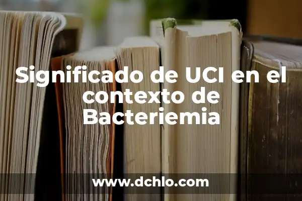 Como Hacer Lomo Saltado Peruano 7 Significado de UCI en el contexto de Bacteriemia