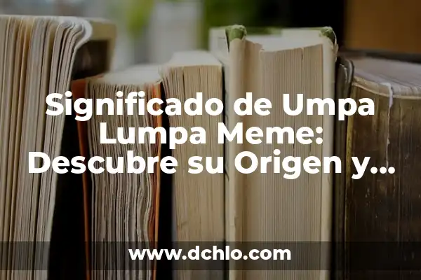 Meme de significado de sad: Explorando los memes de significado triste 5 Significado de Umpa Lumpa Meme: Descubre su Origen y Popularidad