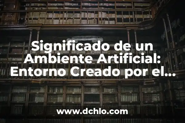 Cómo hacer un relajante de cabello en casa 7 Significado de un Ambiente Artificial: Entorno Creado por el Hombre