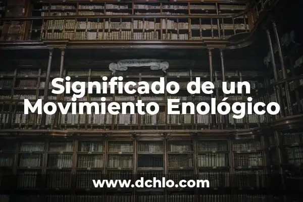 Significado del Movimiento de Independencias 8 Significado de un Movimiento Enológico