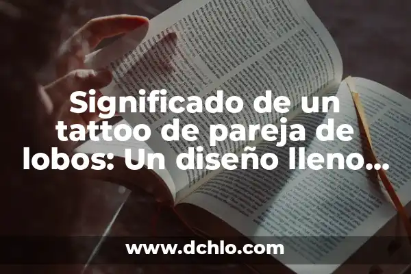 Tatuajes de Indígenas y Lobos: Un Arte Lleno de Simbolismo 6 Significado de un tattoo de pareja de lobos: Un diseño lleno de simbolismo