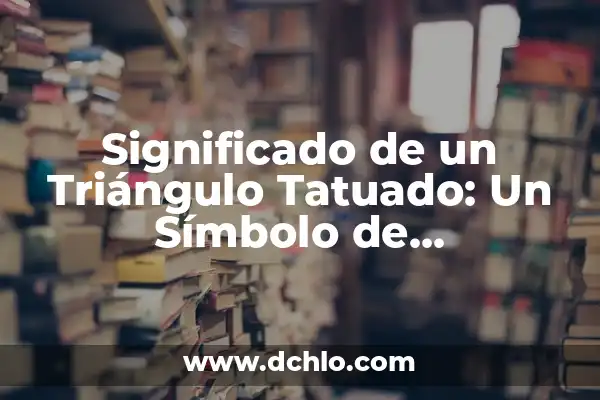 El Triángulo de Reciclaje: Un Símbolo Universal 8 Significado de un Triángulo Tatuado: Un Símbolo de Profundidad