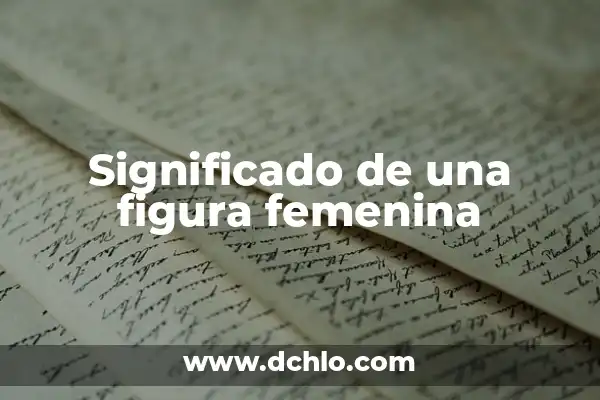El Significado Matemático de Figura 5 Significado de una figura femenina
