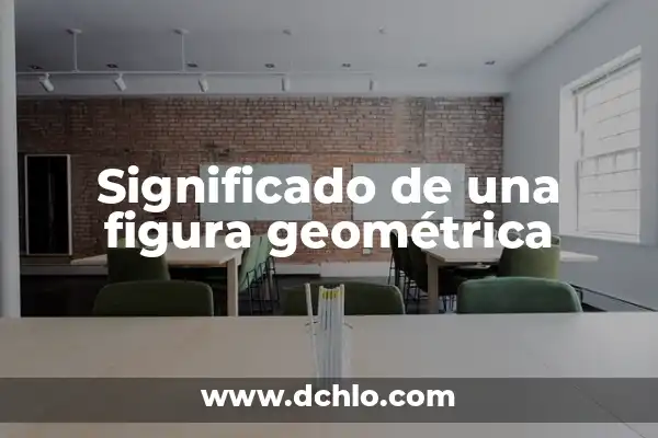 El Significado Matemático de Figura 3 Significado de una figura geométrica