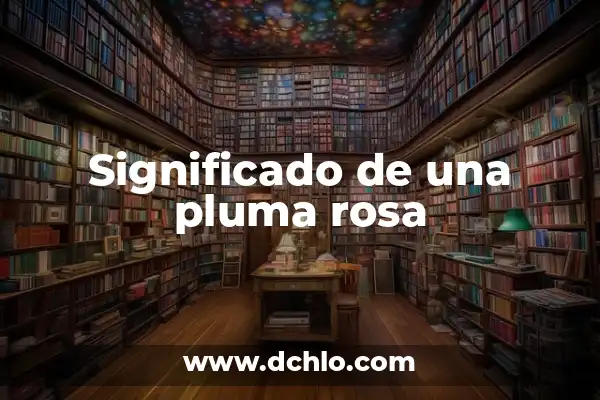 Significado de Sofía Nombre de Persona 8 Significado de una pluma rosa