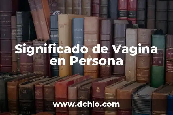 Ardor en la Vagina Remedios Naturales - Alivio Rápido y Seguro 3 Significado de Vagina en Persona