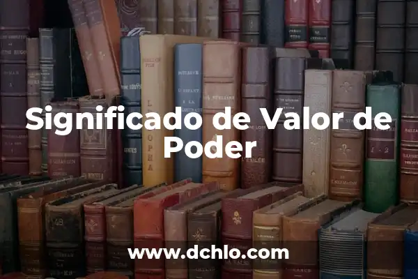 El significado del valor de la honradez 3 Significado de Valor de Poder
