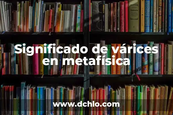 Metafísica de los Números: Descubre el Significado Espiritual de las Cifras 4 Significado de várices en metafísica