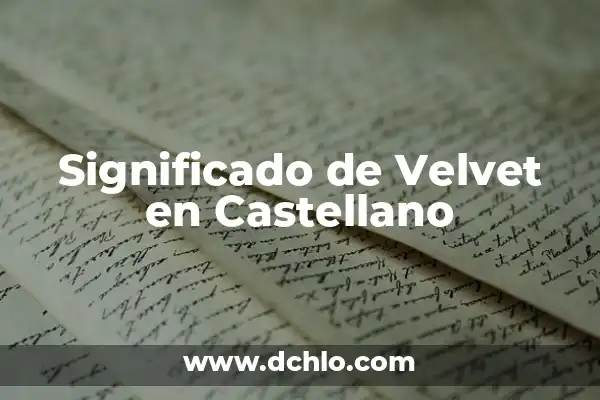 Agresividad: Un Concepto Universal 3 Significado de Velvet en Castellano
