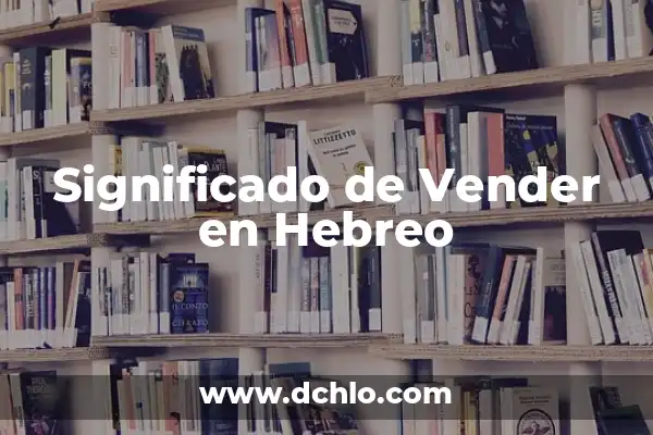 Como Hacer Un Audio Para Vender 7 Significado de Vender en Hebreo