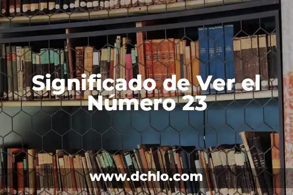Que Tots Salen el Viernes en FIFA 24: Guía Completa 8 Significado de Ver el Número 23