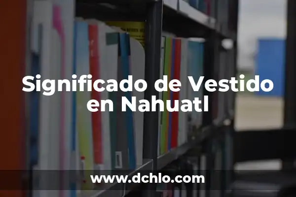 Cómo hacer nombre con aguja al pañuelo 5 Significado de Vestido en Nahuatl