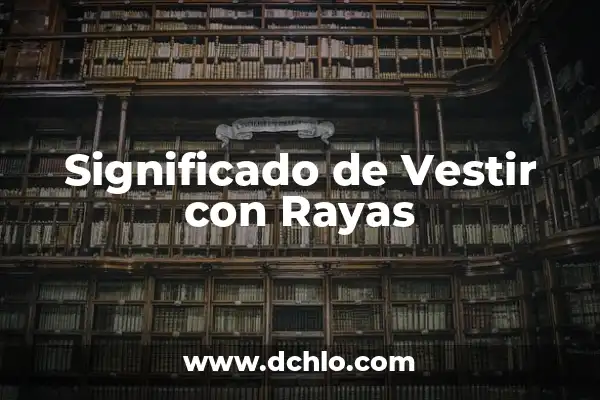 Significado de Soñar a un Hombre 4 Significado de Vestir con Rayas