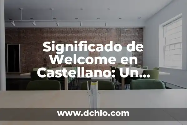 Agresividad: Un Concepto Universal 5 Significado de Welcome en Castellano: Un Concepto Universal