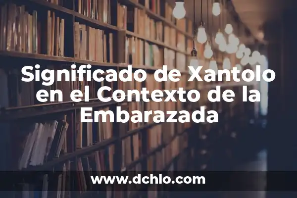 Mensaje Fuera de Contexto: significado y relevancia 8 Significado de Xantolo en el Contexto de la Embarazada