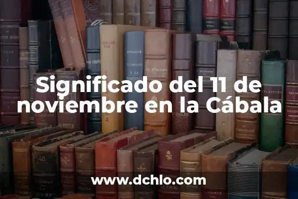 Día Internacional de los Derechos del Niño y la Niña (20 de noviembre que se celebra) 8 Significado del 11 de noviembre en la Cábala