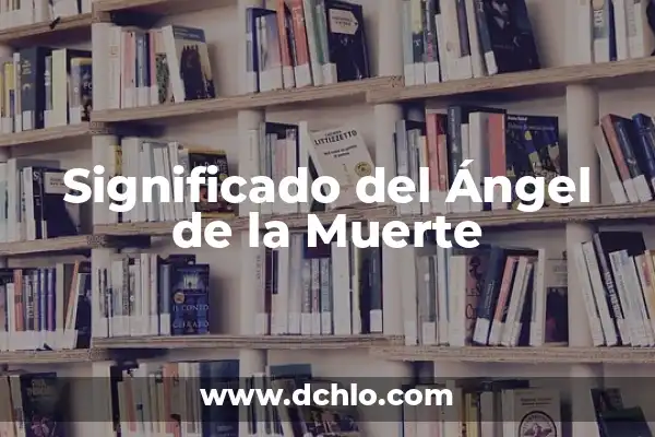 Explorando el significado más profundo de la muerte y sus partes 4 Significado del Ángel de la Muerte