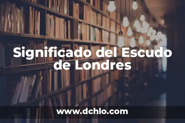 Chelsea Football Club: Todo sobre el Equipo de Fútbol más Ganador de Londres 7 Significado del Escudo de Londres