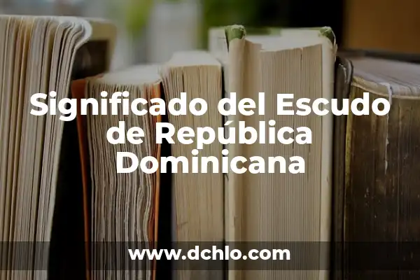 Selección de Fútbol de la República Dominicana: Todo lo que Necesitas Saber 7 Significado del Escudo de República Dominicana